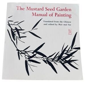 The Mustard Seed Garden Manual of Painting by Mai-mai Sze (1998, Paperback )